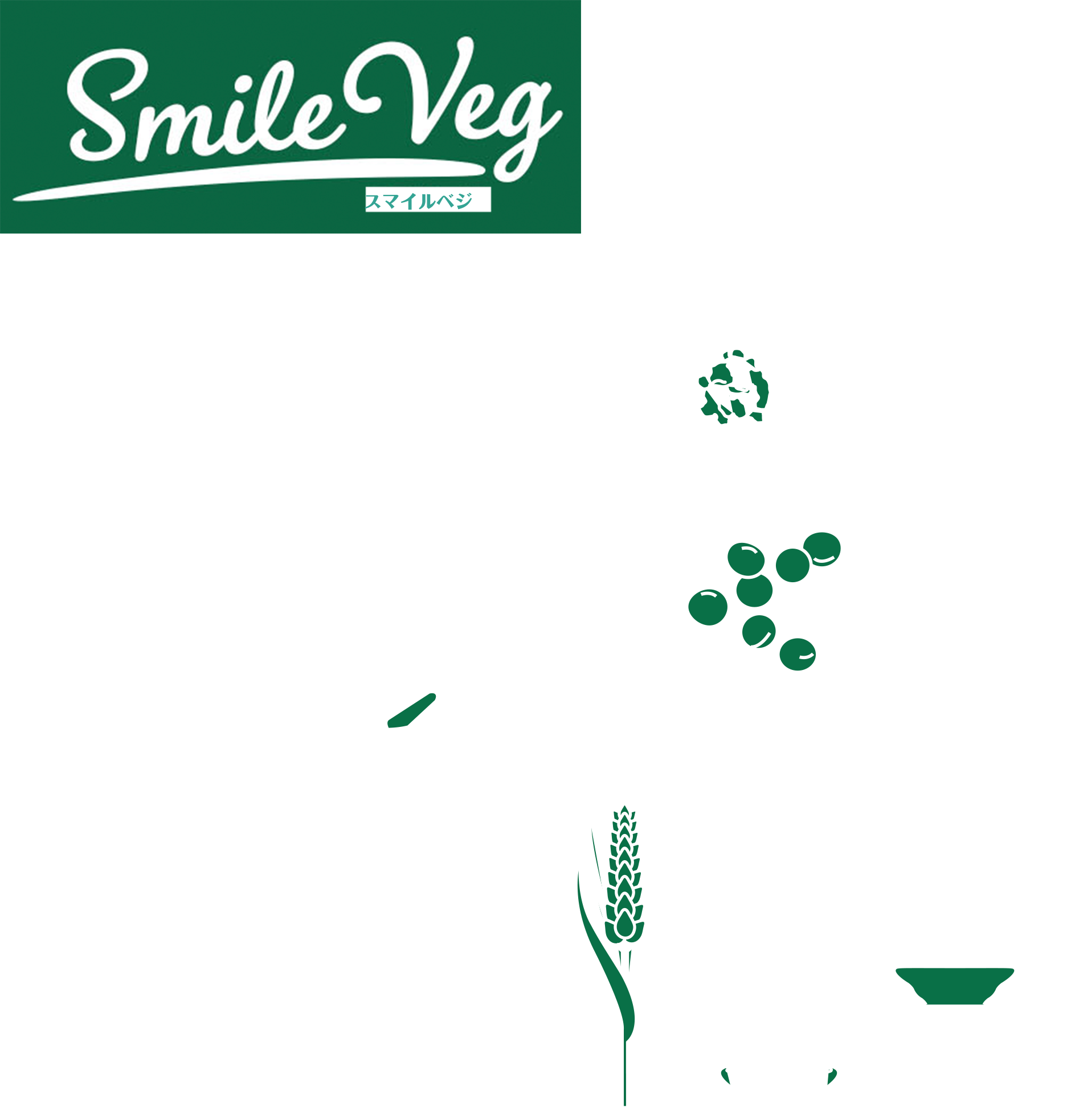 Smile Beg スマイルベジ｜Soup,Soy,Noodle